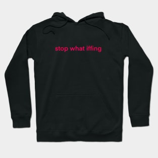 Stop What Iffing | Red Version Hoodie